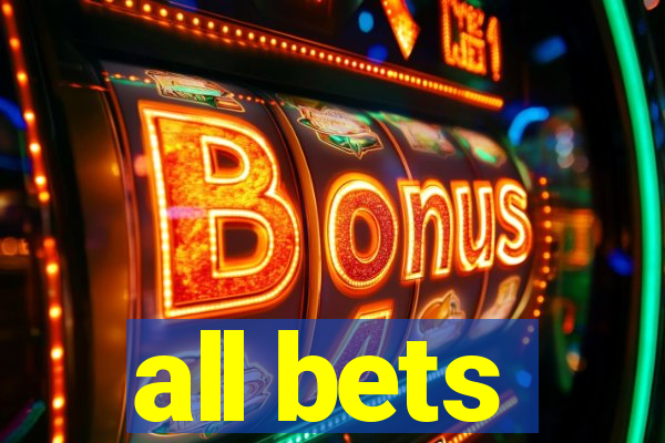 all bets